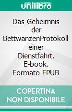 Das Geheimnis der BettwanzenProtokoll einer Dienstfahrt. E-book. Formato EPUB ebook