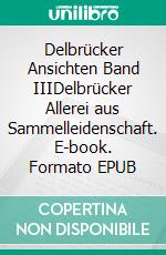 Delbrücker Ansichten Band IIIDelbrücker Allerei aus Sammelleidenschaft. E-book. Formato EPUB ebook