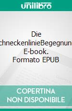 Die SchneckenlinieBegegnung. E-book. Formato EPUB