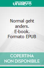 Normal geht anders. E-book. Formato EPUB ebook di Holger Prade