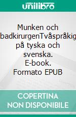 Munken och badkirurgenTvåspråkig på tyska och svenska. E-book. Formato EPUB ebook