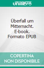 Überfall um Mitternacht. E-book. Formato EPUB ebook