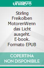 Stirling Freikolben MotorenWenn das Licht ausgeht. E-book. Formato EPUB ebook