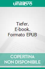 Tiefer. E-book. Formato EPUB ebook di Sylvia Schwarz