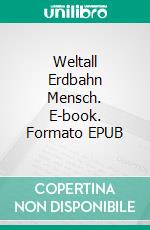 Weltall Erdbahn Mensch. E-book. Formato EPUB ebook