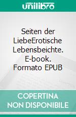 Seiten der LiebeErotische Lebensbeichte. E-book. Formato EPUB ebook di Hans Herz