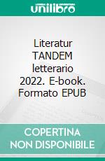 Literatur TANDEM letterario 2022. E-book. Formato EPUB ebook