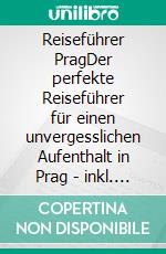 Reiseführer PragDer perfekte Reiseführer für einen unvergesslichen Aufenthalt in Prag - inkl. Insider-Tipps und Tipps zum Geldsparen. E-book. Formato EPUB ebook di Amelie Paltz