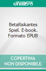 BetaRiskantes Spiel. E-book. Formato EPUB ebook