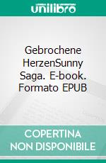 Gebrochene HerzenSunny Saga. E-book. Formato EPUB