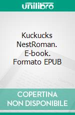 Kuckucks NestRoman. E-book. Formato EPUB ebook di Kurt-Achim Köweker