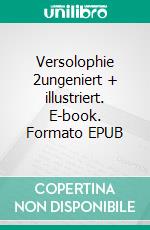 Versolophie 2ungeniert + illustriert. E-book. Formato EPUB