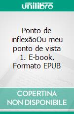 Ponto de inflexãoOu meu ponto de vista 1. E-book. Formato EPUB ebook