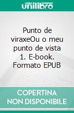 Punto de viraxeOu o meu punto de vista 1. E-book. Formato EPUB ebook