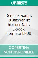 Demenz & JustizWer ist hier der Narr. E-book. Formato EPUB ebook di Susanne Auster-Gras