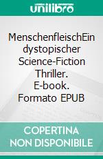 MenschenfleischEin dystopischer Science-Fiction Thriller. E-book. Formato EPUB