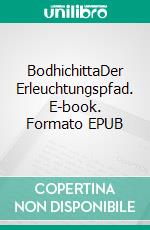 BodhichittaDer Erleuchtungspfad. E-book. Formato EPUB ebook di Mathias Bellmann