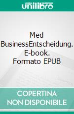 Med BusinessEntscheidung. E-book. Formato EPUB ebook di Alexandros Tsolakidis