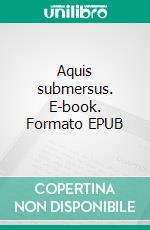 Aquis submersus. E-book. Formato EPUB ebook