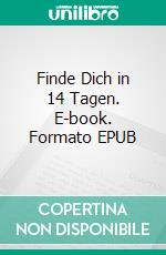 Finde Dich in 14 Tagen. E-book. Formato EPUB ebook