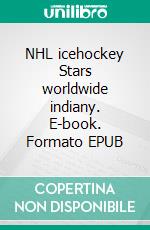 NHL icehockey Stars worldwide indiany. E-book. Formato EPUB ebook