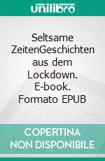 Seltsame ZeitenGeschichten aus dem Lockdown. E-book. Formato EPUB ebook