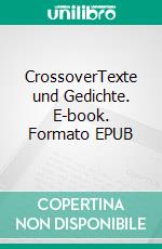 CrossoverTexte und Gedichte. E-book. Formato EPUB ebook