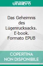 Das Geheimnis des Lügenrucksacks. E-book. Formato EPUB