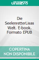 Die SeelenretterLisas Welt. E-book. Formato EPUB