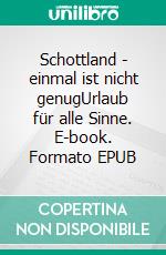 Schottland - einmal ist nicht genugUrlaub für alle Sinne. E-book. Formato EPUB ebook di Wolfgang Pein