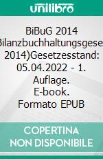 BiBuG 2014 (Bilanzbuchhaltungsgesetz 2014)Gesetzesstand: 05.04.2022 | 1. Auflage. E-book. Formato EPUB ebook