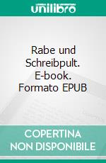 Rabe und Schreibpult. E-book. Formato EPUB ebook