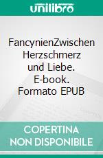 FancynienZwischen Herzschmerz und Liebe. E-book. Formato EPUB ebook