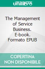 The Management of Service Business. E-book. Formato EPUB ebook