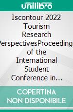 Iscontour 2022 Tourism Research PerspectivesProceedings of the International Student Conference in Tourism Research. E-book. Formato EPUB ebook di Christian Maurer