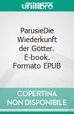 ParusieDie Wiederkunft der Götter. E-book. Formato EPUB ebook di Alexander Becker