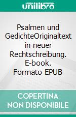 Psalmen und GedichteOriginaltext in neuer Rechtschreibung. E-book. Formato EPUB ebook di Jakob Lorber