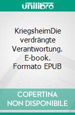 KriegsheimDie verdrängte Verantwortung. E-book. Formato EPUB ebook di Medra Yawa