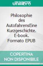 Philosophie des AutofahrensEine Kurzgeschichte. E-book. Formato EPUB ebook