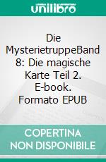 Die MysterietruppeBand 8: Die magische Karte Teil 2. E-book. Formato EPUB ebook di Florian Fink