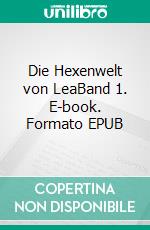 Die Hexenwelt von LeaBand 1. E-book. Formato EPUB ebook di Yannik Traub