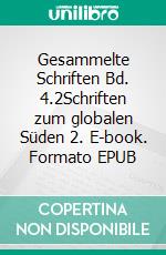 Gesammelte Schriften Bd. 4.2Schriften zum globalen Süden 2. E-book. Formato EPUB ebook