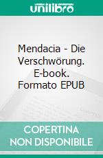 Mendacia - Die Verschwörung. E-book. Formato EPUB ebook