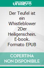 Der Teufel ist ein Whistleblower 2Der Heiligenschein. E-book. Formato EPUB ebook