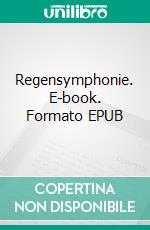 Regensymphonie. E-book. Formato EPUB ebook di Jean-Pascal Ansermoz