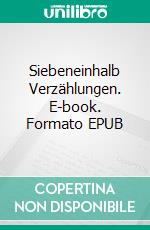 Siebeneinhalb Verzählungen. E-book. Formato EPUB