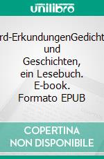 Erd-ErkundungenGedichte und Geschichten, ein Lesebuch. E-book. Formato EPUB ebook di August Guido Holstein