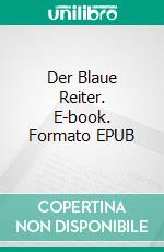 Der Blaue Reiter. E-book. Formato EPUB ebook