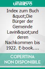 Index zum Buch &quot;Die Bürger der Gemeinde Lavin&quot;und deren Nachkommen bis 1922. E-book. Formato EPUB ebook