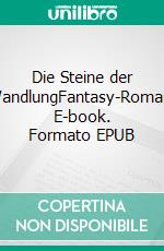 Die Steine der WandlungFantasy-Roman. E-book. Formato EPUB ebook di Christopher Zimmer